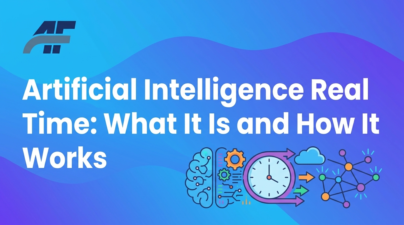 Artificial Intelligence Real Time: What It Is and How It Works