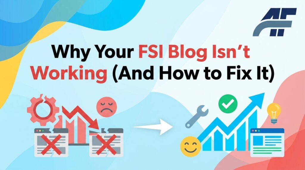 Why Your FSI Blog Isn't Working (And How to Fix It)