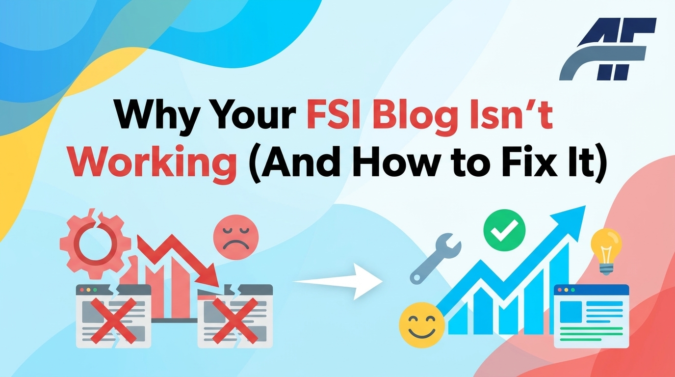 Why Your FSI Blog Isn't Working (And How to Fix It)