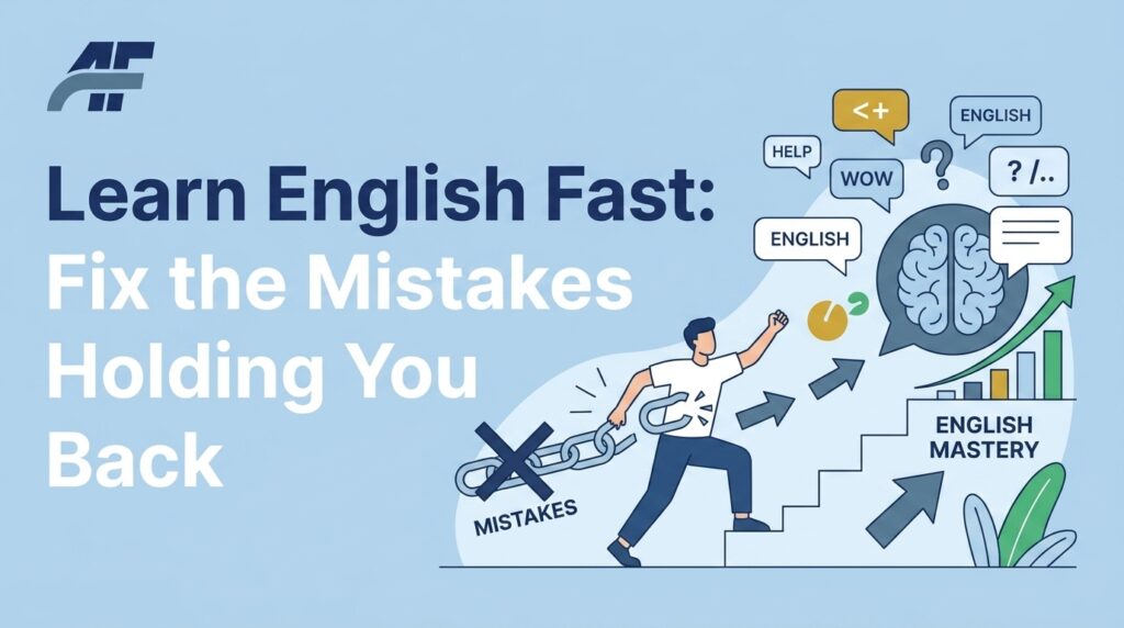Learn English Fast: Fix the Mistakes Holding You Back